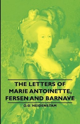 The Letters of Marie Antoinette, Fersen and Barnave 1