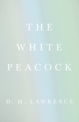 D.H., Lawrence, D. H. Lawrence - White Peacock, Inbunden