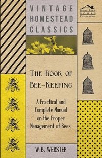 bokomslag Book of Bee-Keeping - A Practical and Complete Manual on the Proper Management of Bees