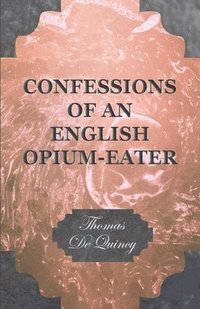 bokomslag Confessions of an English Opium-Eater