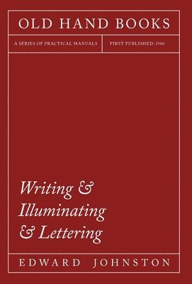 Writing & Illuminating & Lettering - The Artistic Crafts Series of Technical Handbooks 1