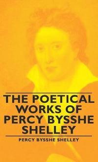 bokomslag The Poetical Works of Percy Bysshe Shelley