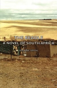 bokomslag The Beadle - A Novel of South Africa