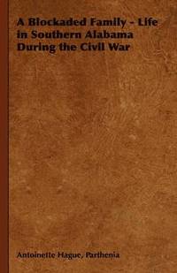 bokomslag A Blockaded Family - Life in Southern Alabama During the Civil War