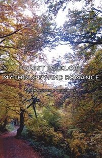 bokomslag Forest Folklore, Mythology and Romance