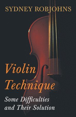 bokomslag Violin Technique - Some Difficulties and Their Solution