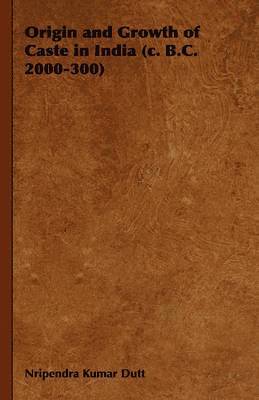 Origin and Growth of Caste in India (c. B.C. 2000-300)