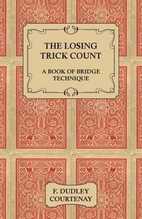 bokomslag Losing Trick Count - A Book Of Bridge Technique
