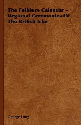 bokomslag Folklore Calendar - Regional Ceremonies Of The British Isles