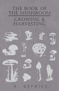 bokomslag The Book of The Mushroom - Growing & Harvesting