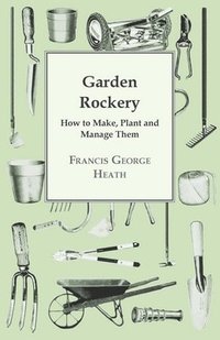 bokomslag Garden Rockery - How to Make, Plant and Manage Them