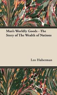 bokomslag Man's Worldly Goods - The Story of The Wealth of Nations