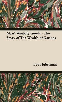 bokomslag Man's Worldly Goods - The Story of The Wealth of Nations