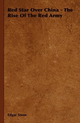 Edgar Snow - Red Star Over China - The Rise Of The Red Army, Inbunden