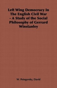 bokomslag Left Wing Democracy In The English Civil War - A Study of the Social Philosophy of Gerrard Winstanley