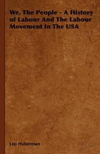 bokomslag We, The People - A History of Labour And The Labour Movement In The USA