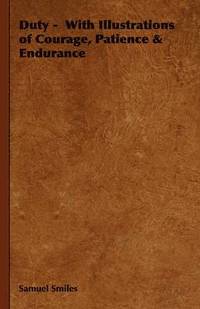bokomslag Duty - With Illustrations of Courage, Patience & Endurance