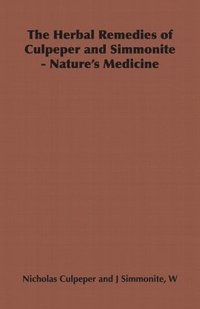 bokomslag The Herbal Remedies of Culpeper and Simmonite - Nature's Medicine