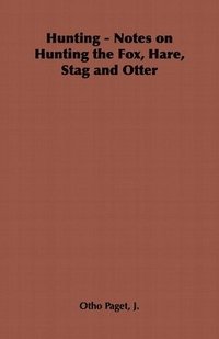 bokomslag Hunting - Notes on Hunting the Fox, Hare, Stag and Otter