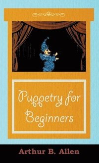 bokomslag Puppetry for Beginners (Puppets & Puppetry Series)