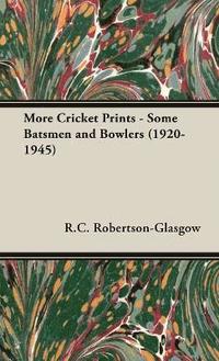 bokomslag More Cricket Prints - Some Batsmen and Bowlers (1920-1945)