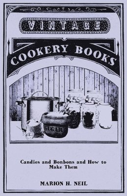 Candies And Bonbons and How To Make Them