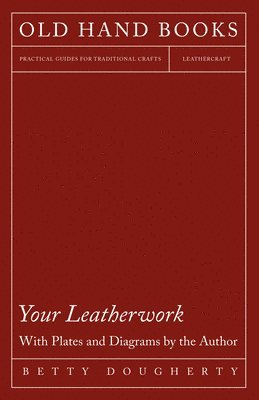 bokomslag Your Leatherwork - Leather Craft and Design