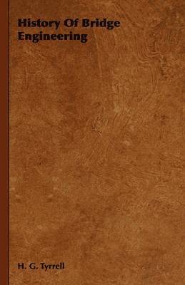 H. G. Tyrrell - History Of Bridge Engineering, Inbunden