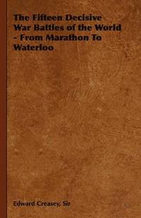 bokomslag Fifteen Decisive War Battles of the World - From Marathon To Waterloo