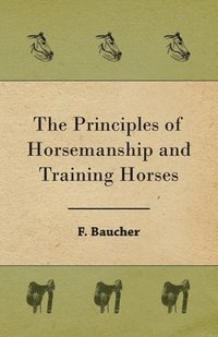 bokomslag The Principles of Horsemanship and Training Horses