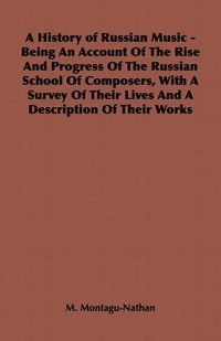 bokomslag A History of Russian Music - Being An Account Of The Rise And Progress Of The Russian School Of Composers, With A Survey Of Their Lives And A Description Of Their Works