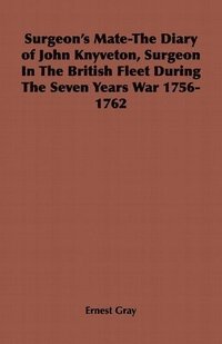 bokomslag Surgeon's Mate-The Diary of John Knyveton, Surgeon In The British Fleet During The Seven Years War 1756-1762