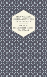 bokomslag The Novels And Miscellaneous Works Of Daniel De Foe - Vol XVIII