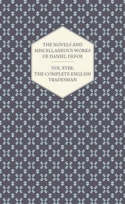 Daniel De Foe, Daniel Defoe - Novels And Miscellaneous Works Of Daniel De Foe - Vol XVIII, Inbunden