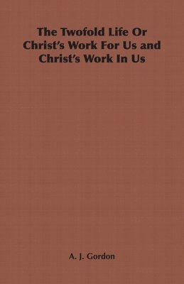 The Twofold Life Or Christ's Work For Us and Christ's Work In Us 1