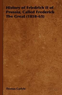 History of Friedrich II of Prussia, Called Frederick The Great (1858-65) 1