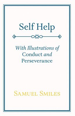 Self Help; With Illustrations of Conduct and Perseverance 1