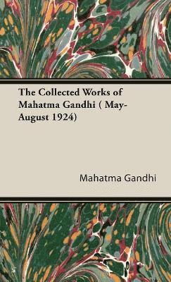 Mahatma Gandhi - Collected Works Of Mahatma Gandhi ( May-August 1924), Inbunden. Tillgänglighet: Lägg i varukorg