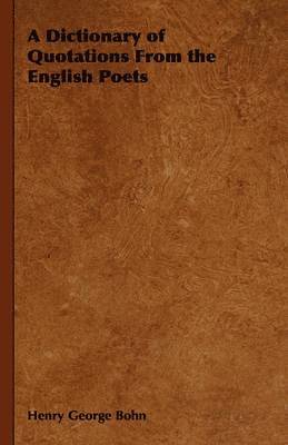 A Dictionary of Quotations From the English Poets 1