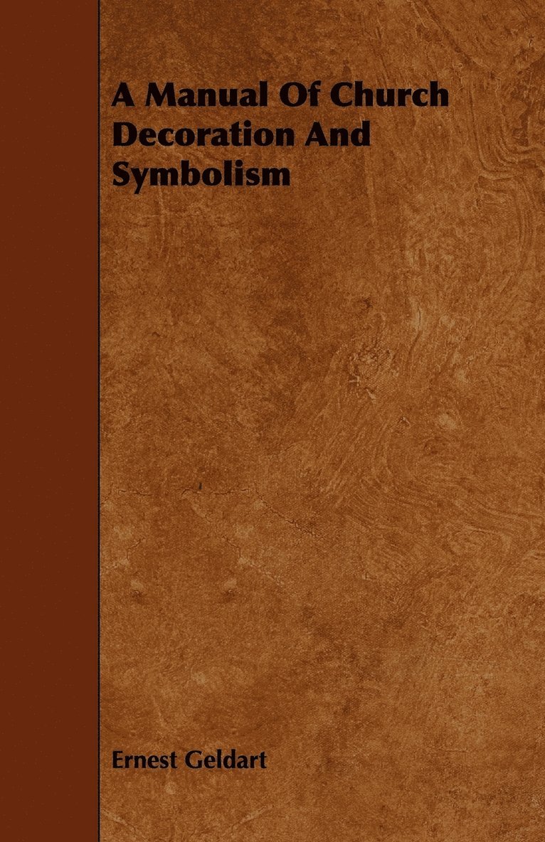 A Manual Of Church Decoration And Symbolism 1