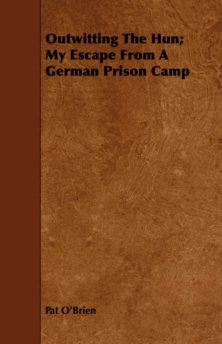 Outwitting The Hun; My Escape From A German Prison Camp 1