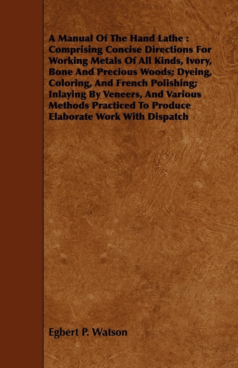 Egbert P. Watson - Manual Of The Hand Lathe, Häftad