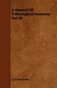 bokomslag A Manual Of Pathological Anatomy; Vol III