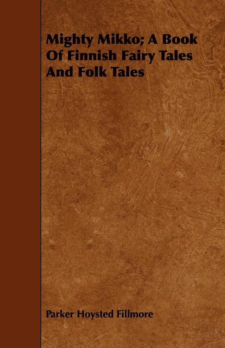 Mighty Mikko; A Book Of Finnish Fairy Tales And Folk Tales 1