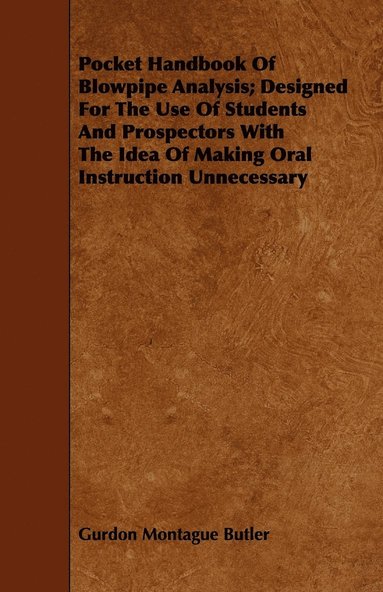 bokomslag Pocket Handbook Of Blowpipe Analysis; Designed For The Use Of Students And Prospectors With The Idea Of Making Oral Instruction Unnecessary