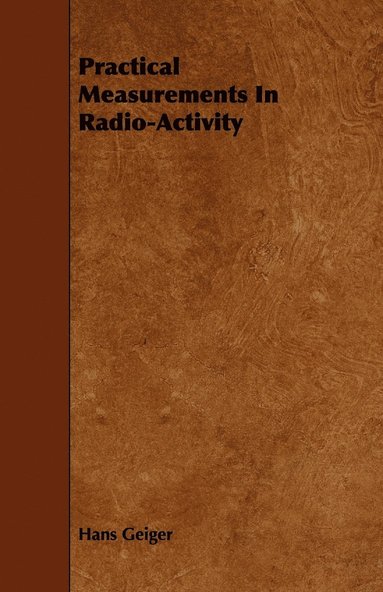 bokomslag Practical Measurements In Radio-Activity