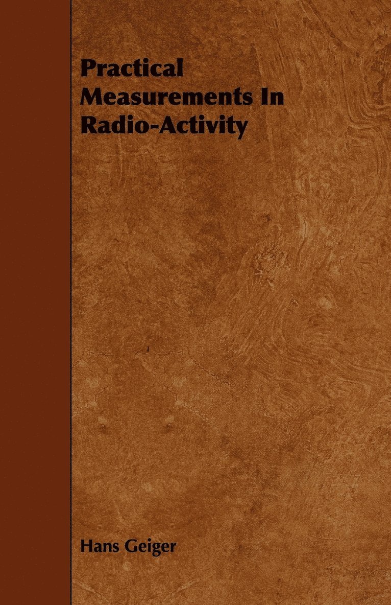 Practical Measurements In Radio-Activity 1