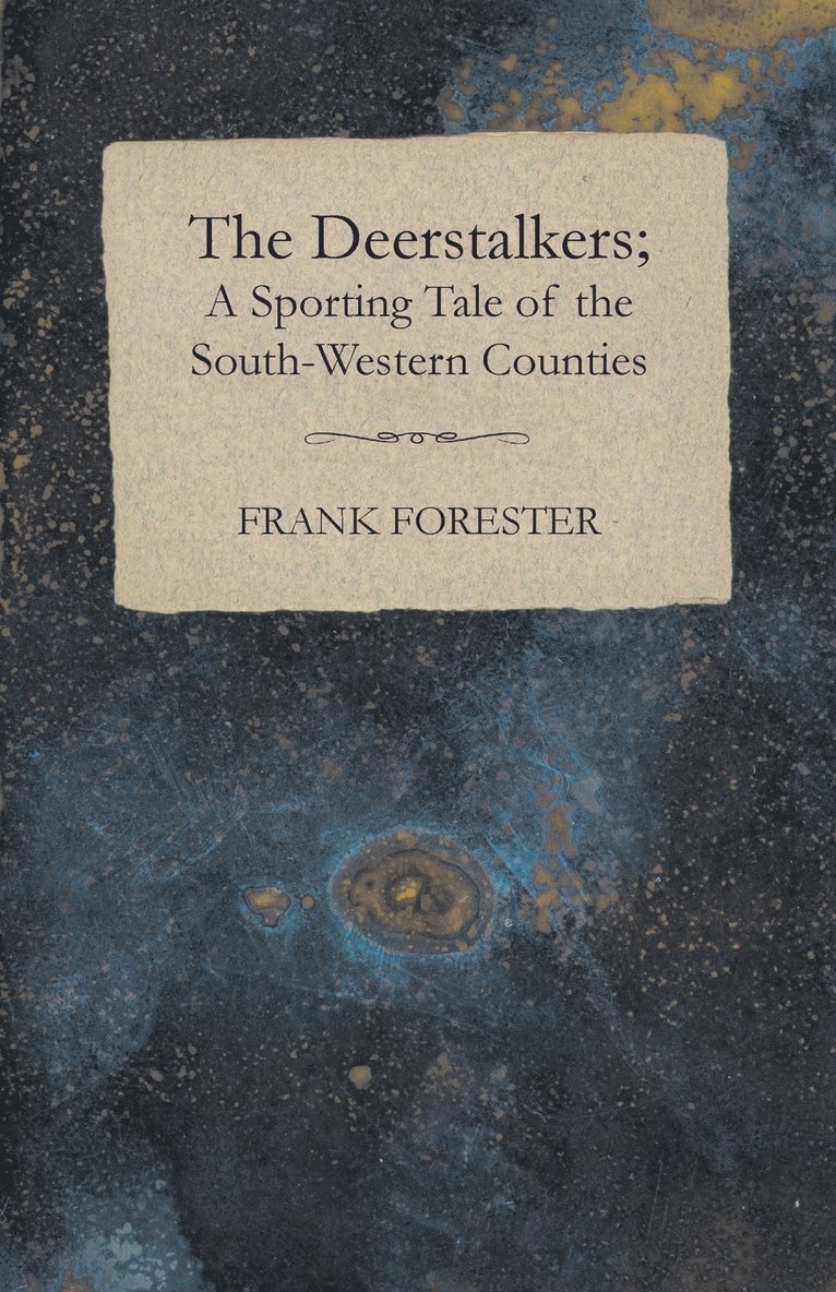 The Deerstalkers; A Sporting Tale Of The South-Western Counties. 1