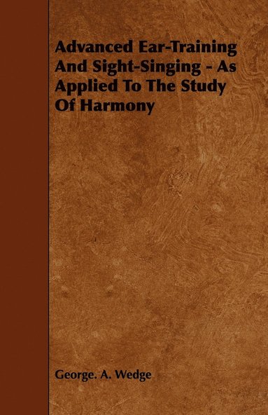 bokomslag Advanced Ear-Training And Sight-Singing - As Applied To The Study Of Harmony