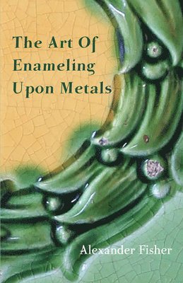 Art Of Enameling Upon Metal